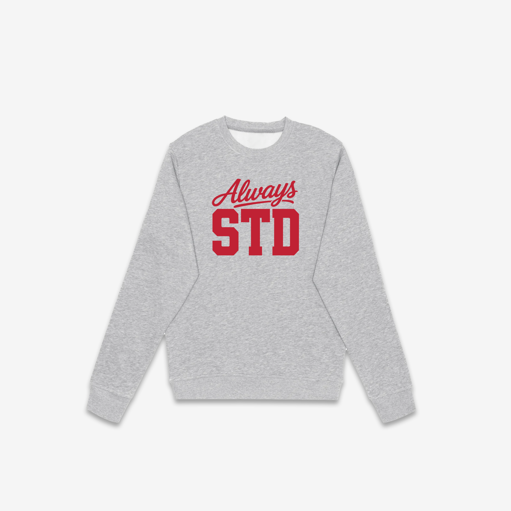 Always STD Crewneck