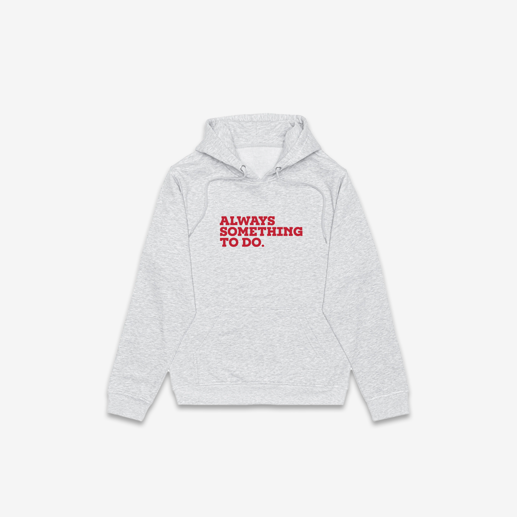 Always Something To Do (Quote) Hoodie