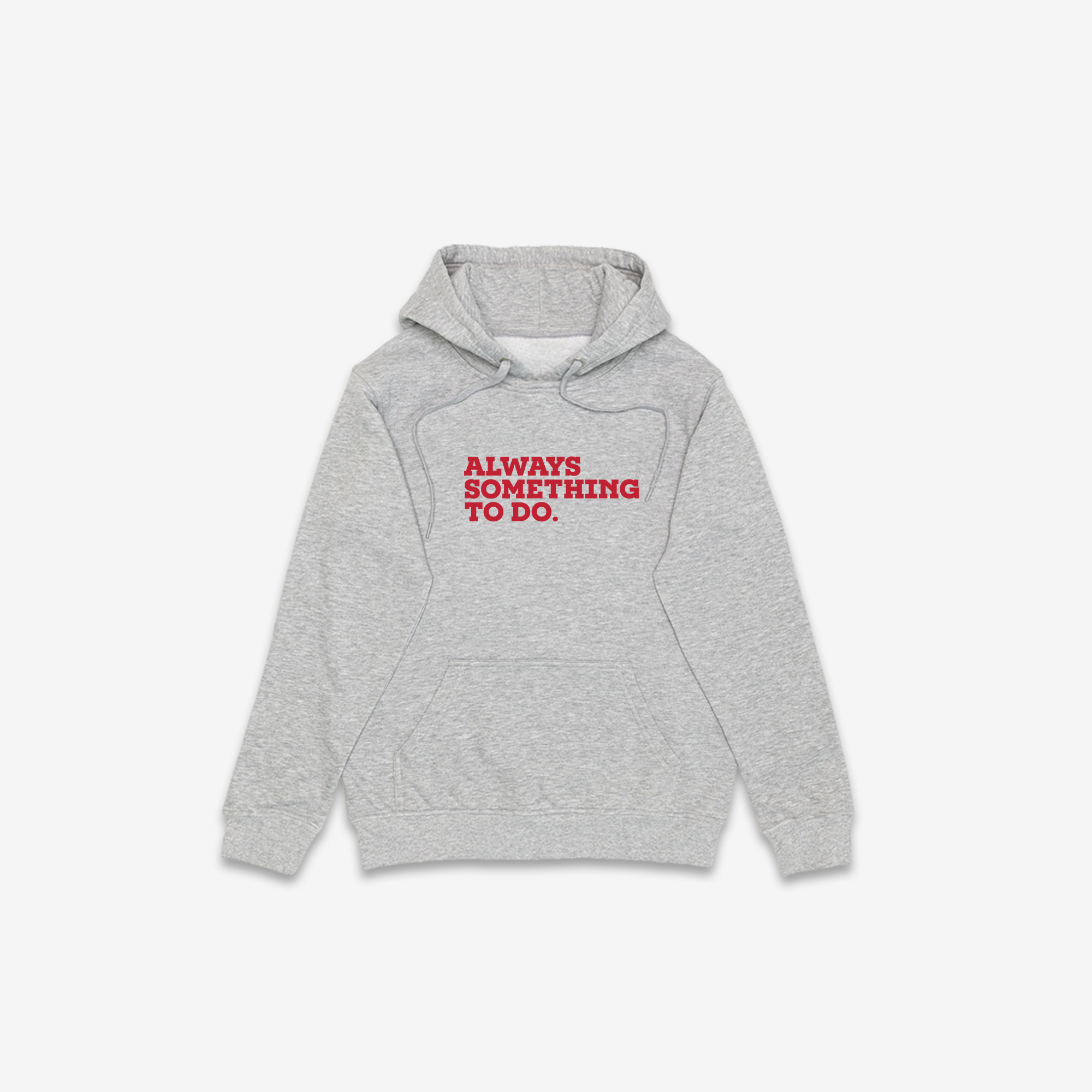 Always Something To Do (Quote) Hoodie
