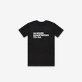 Always Something To Do (Quote) T-Shirt